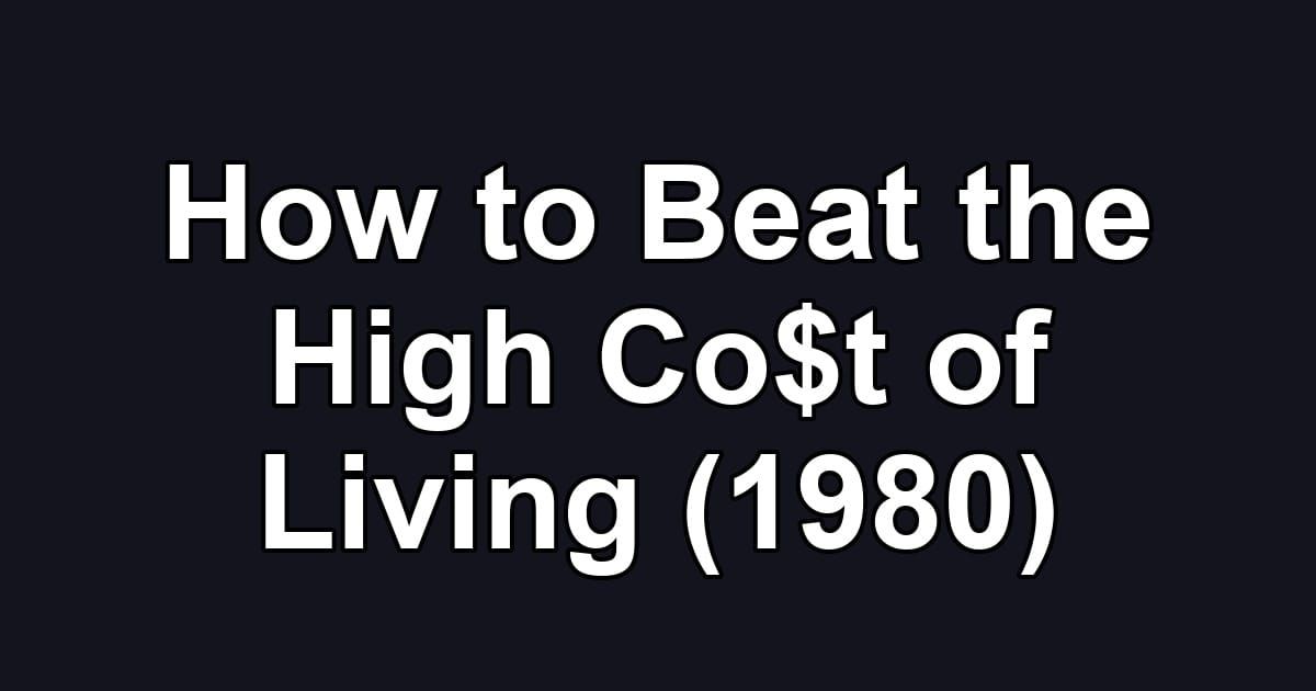 How to Beat the High Co$t of Living (1980)