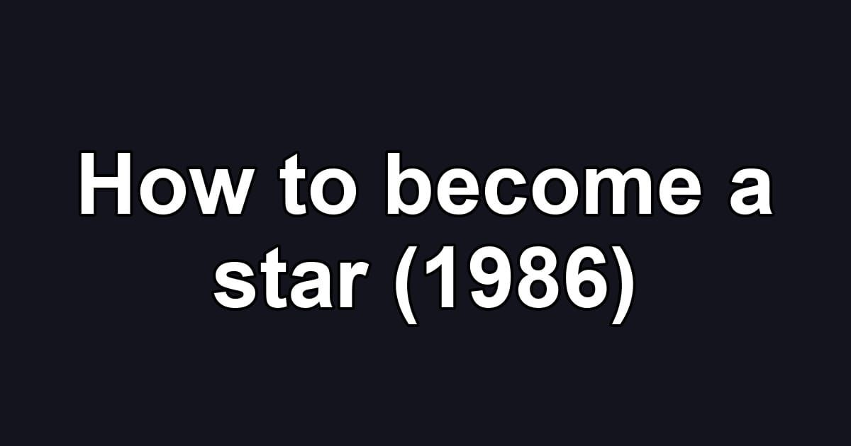 How to become a star (1986)