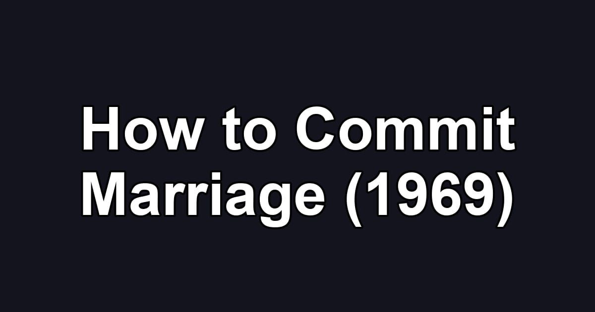 How to Commit Marriage (1969)