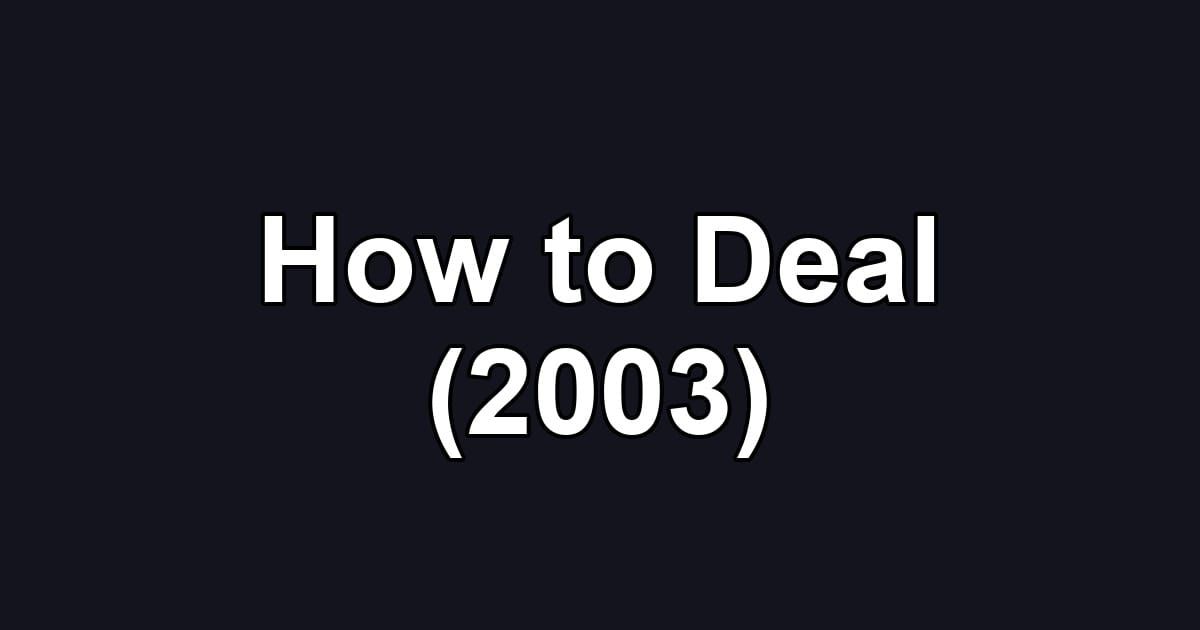How to Deal (2003)