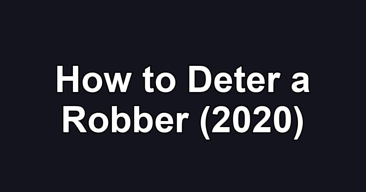 How to Deter a Robber (2020)