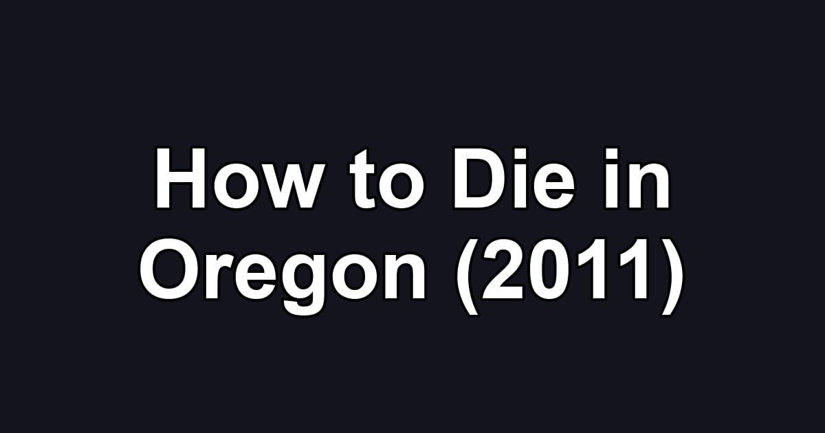 How to Die in Oregon (2011)