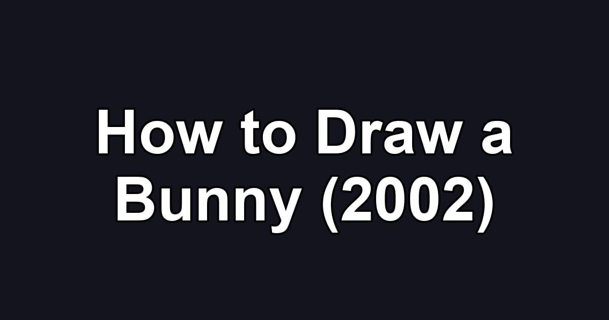 How to Draw a Bunny (2002)