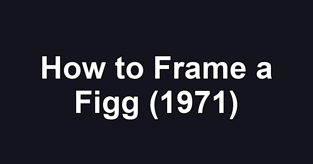 How to Frame a Figg (1971)