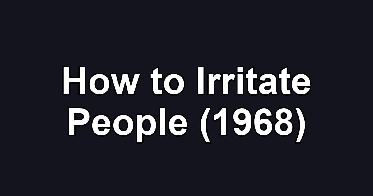 How to Irritate People (1968)