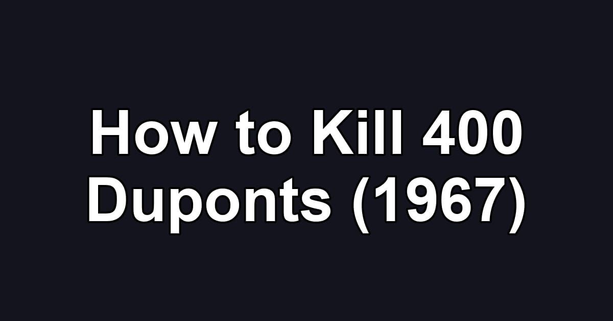 How to Kill 400 Duponts (1967)