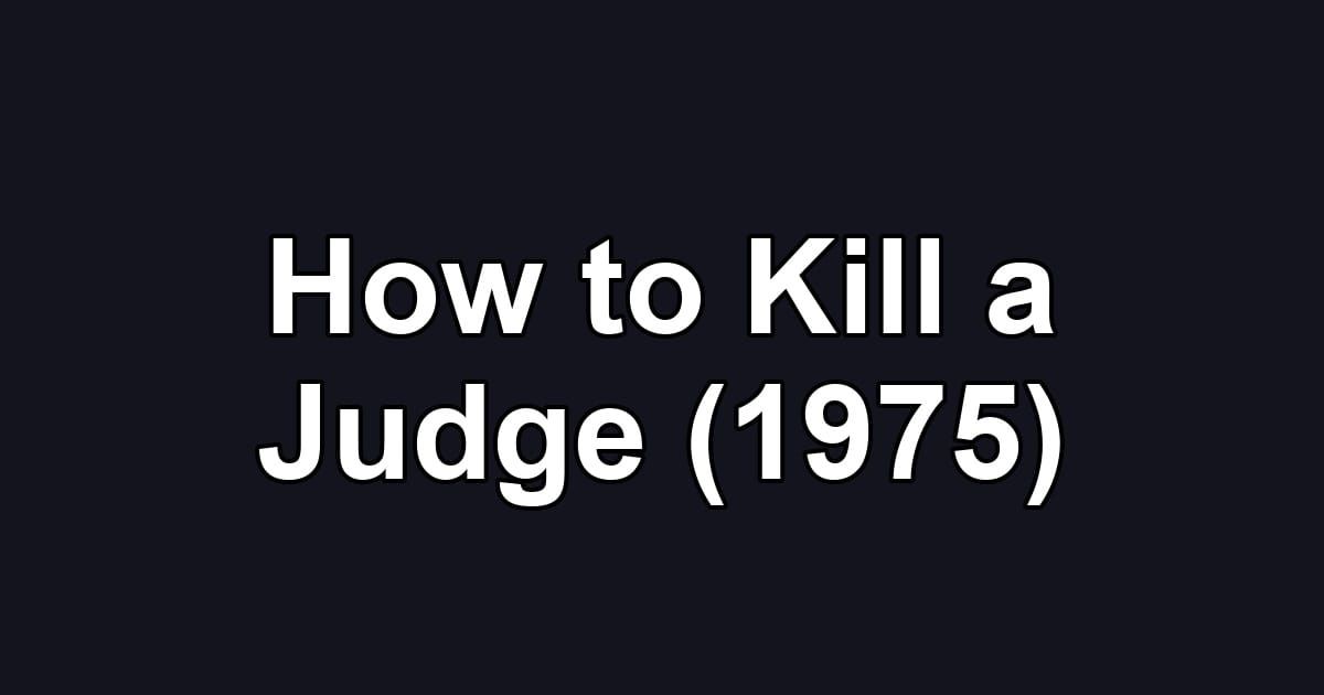 How to Kill a Judge (1975)