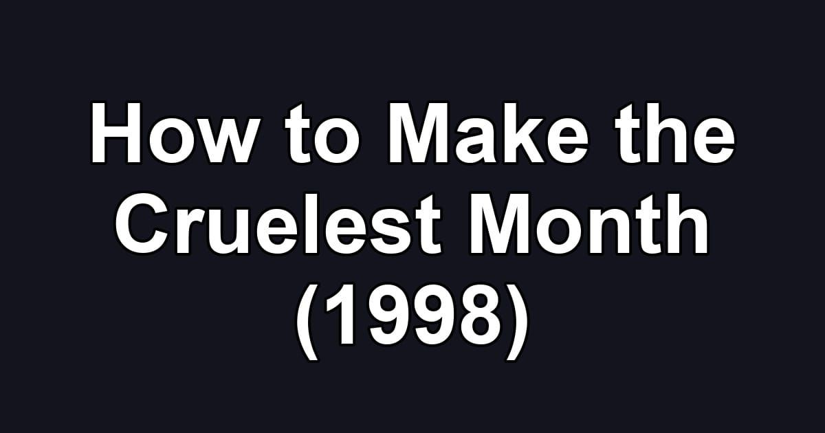 How to Make the Cruelest Month (1998)