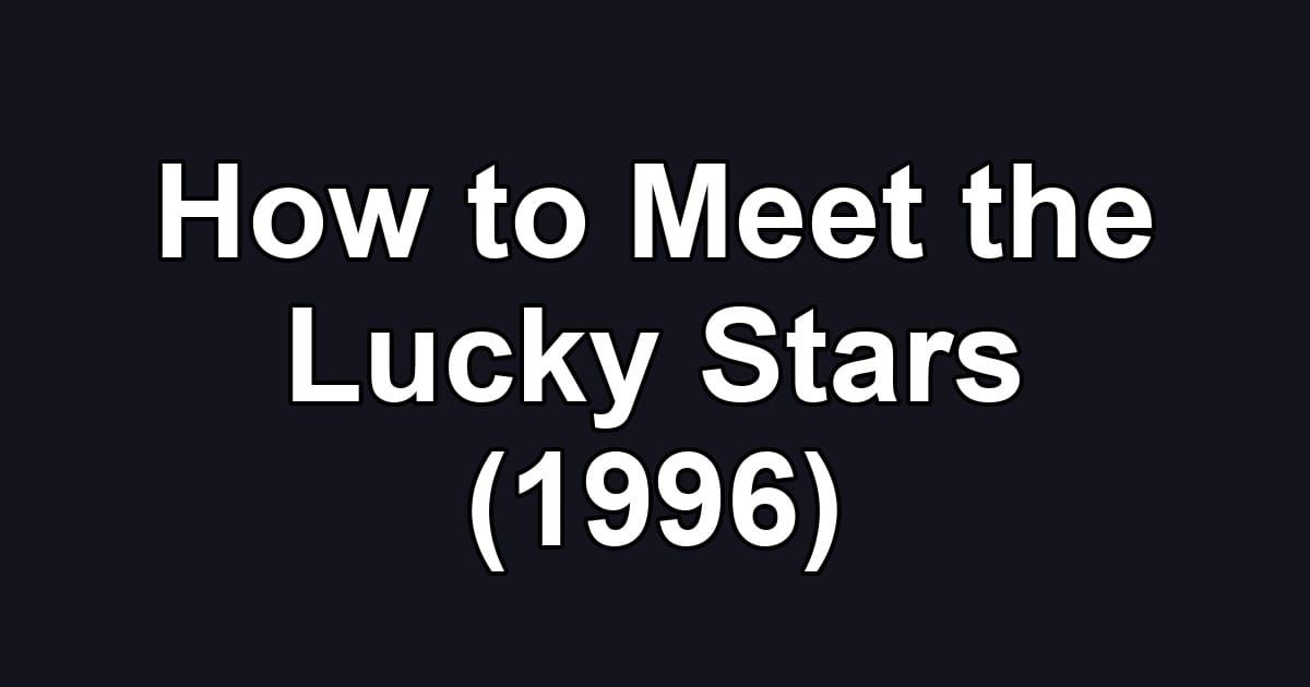How to Meet the Lucky Stars (1996)