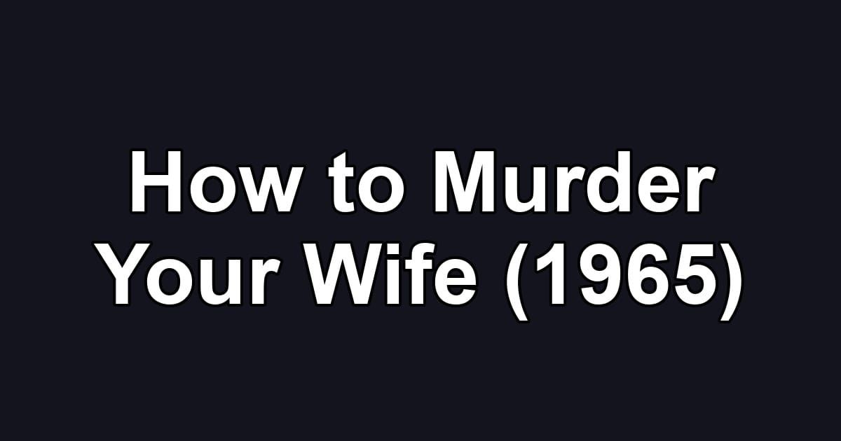 How to Murder Your Wife (1965)