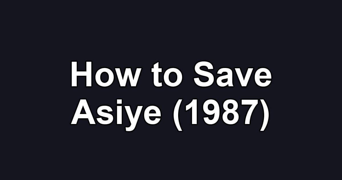 How to Save Asiye (1987)
