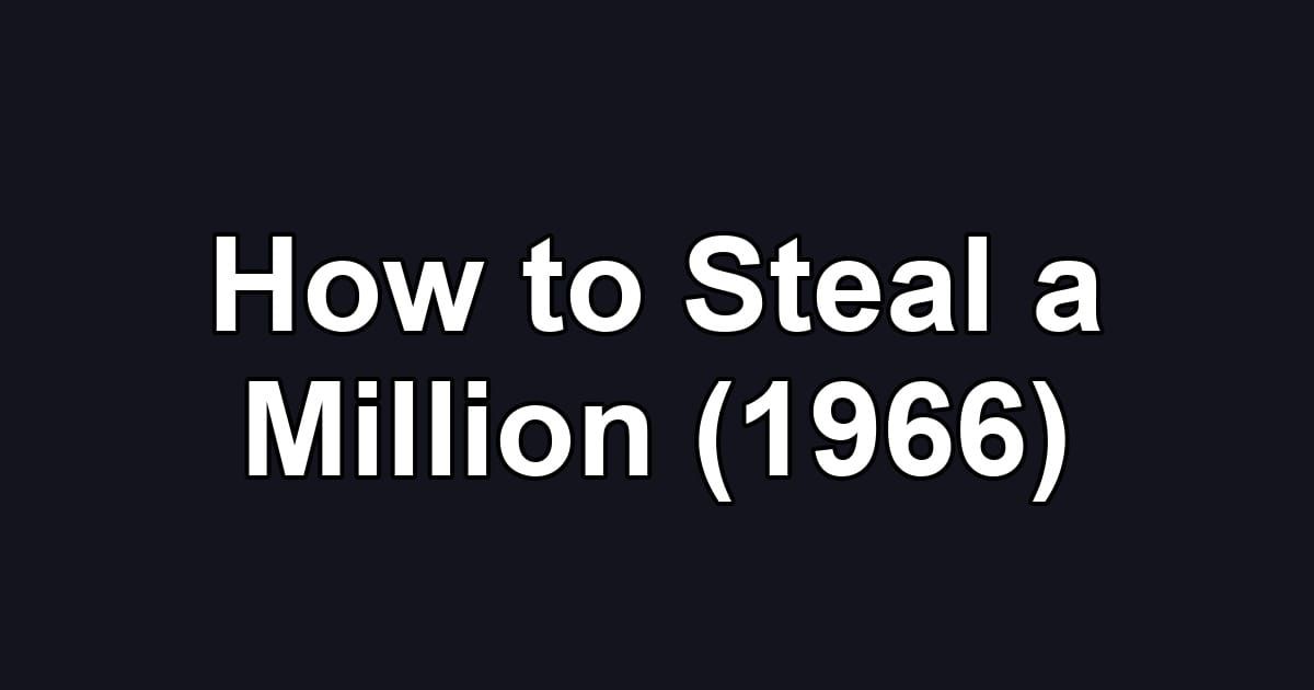 How to Steal a Million (1966)