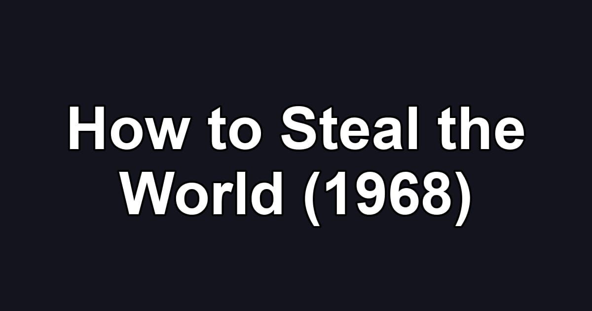 How to Steal the World (1968)