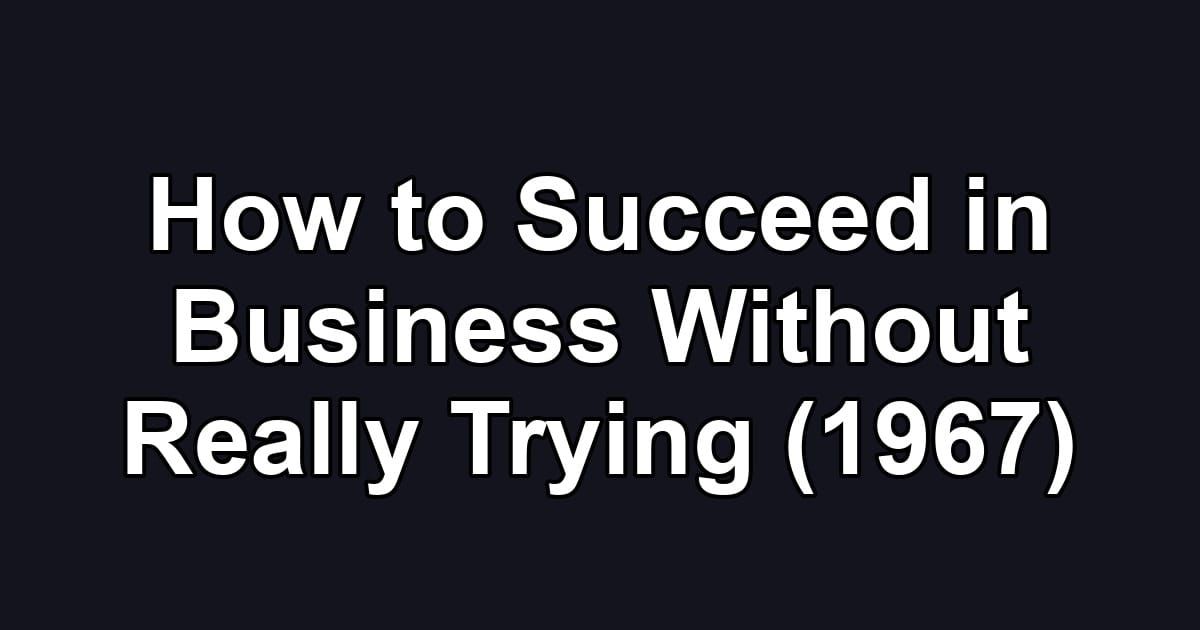 How to Succeed in Business Without Really Trying (1967)