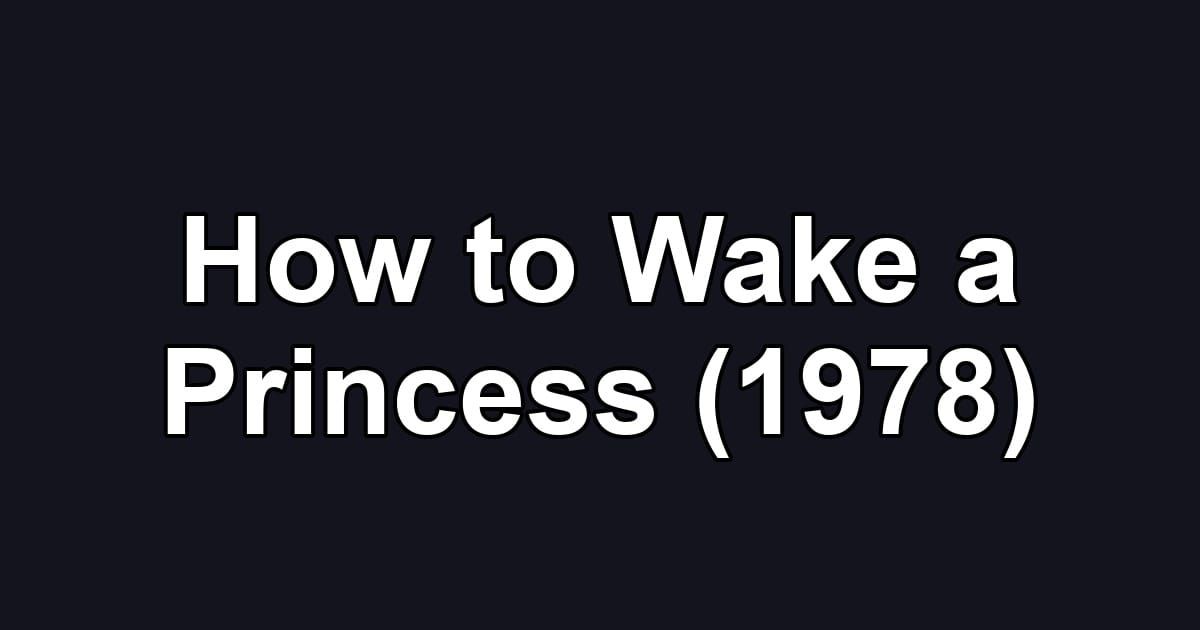 How to Wake a Princess (1978)
