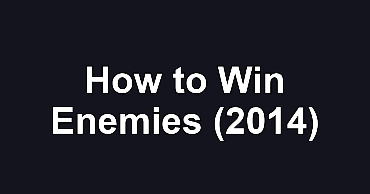 How to Win Enemies (2014)