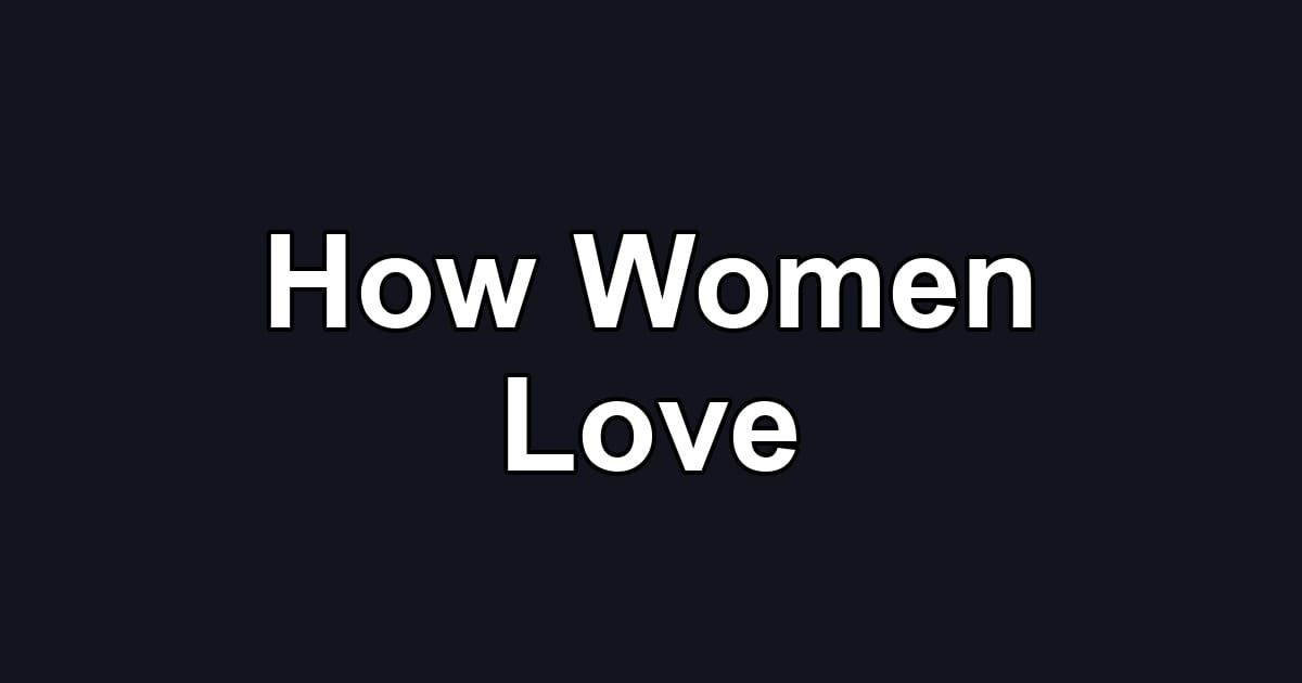 How Women Love