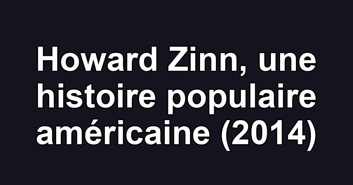 Howard Zinn, une histoire populaire américaine (2014)