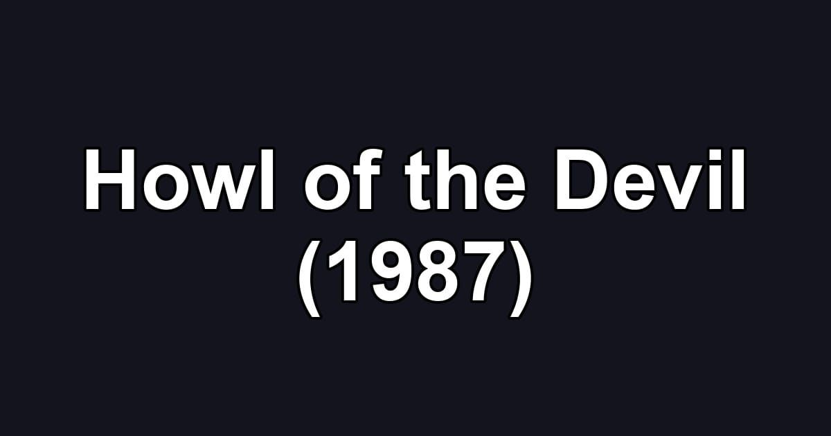 Howl of the Devil (1987)