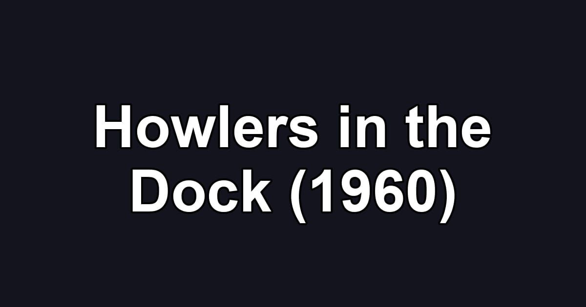 Howlers in the Dock (1960)