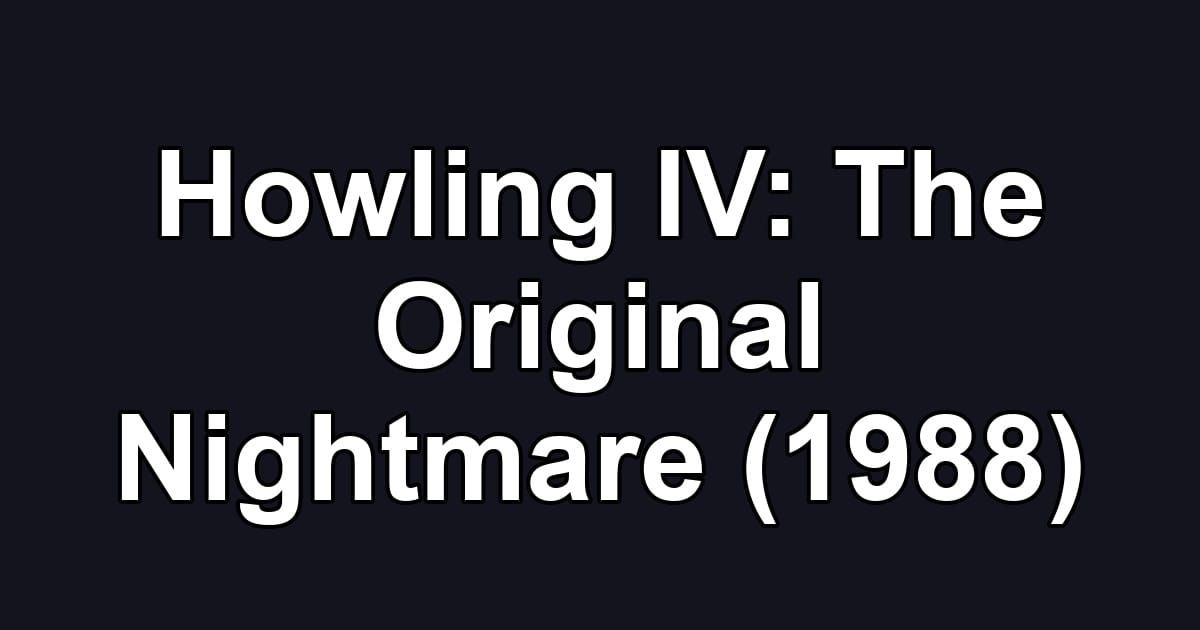 Howling IV: The Original Nightmare (1988)