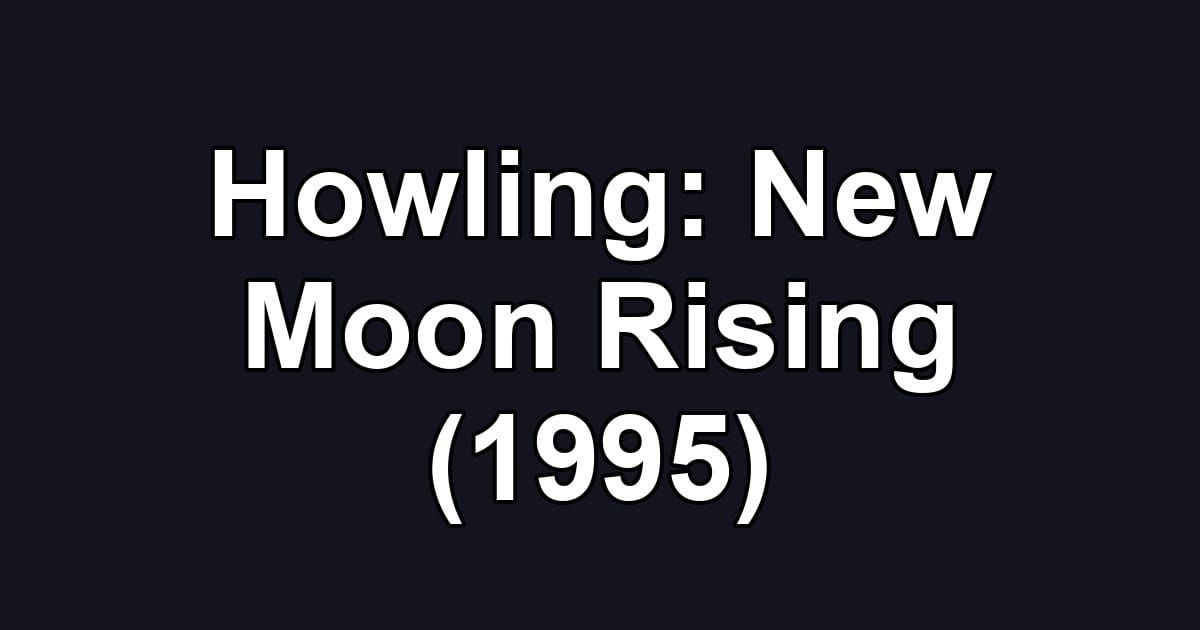Howling: New Moon Rising (1995)