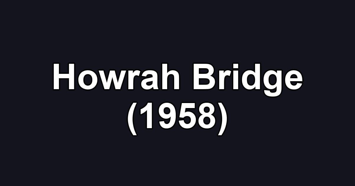 Howrah Bridge (1958)
