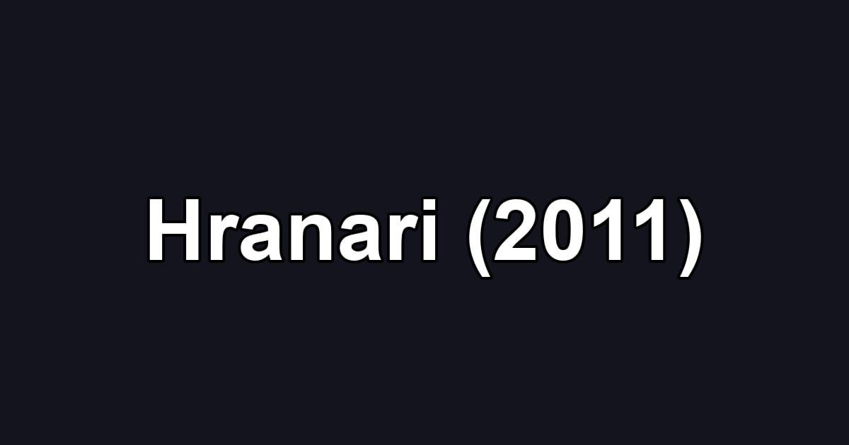 Hranari (2011)