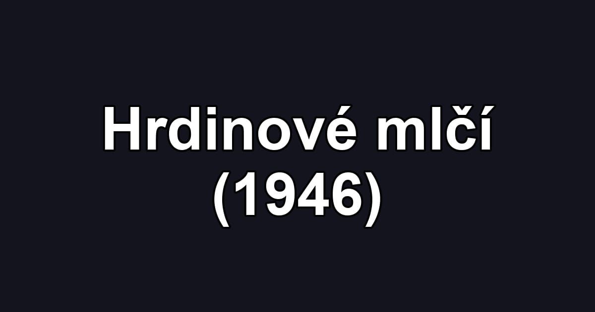 Hrdinové mlčí (1946)
