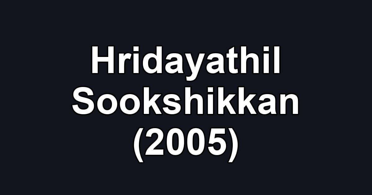 Hridayathil Sookshikkan (2005)