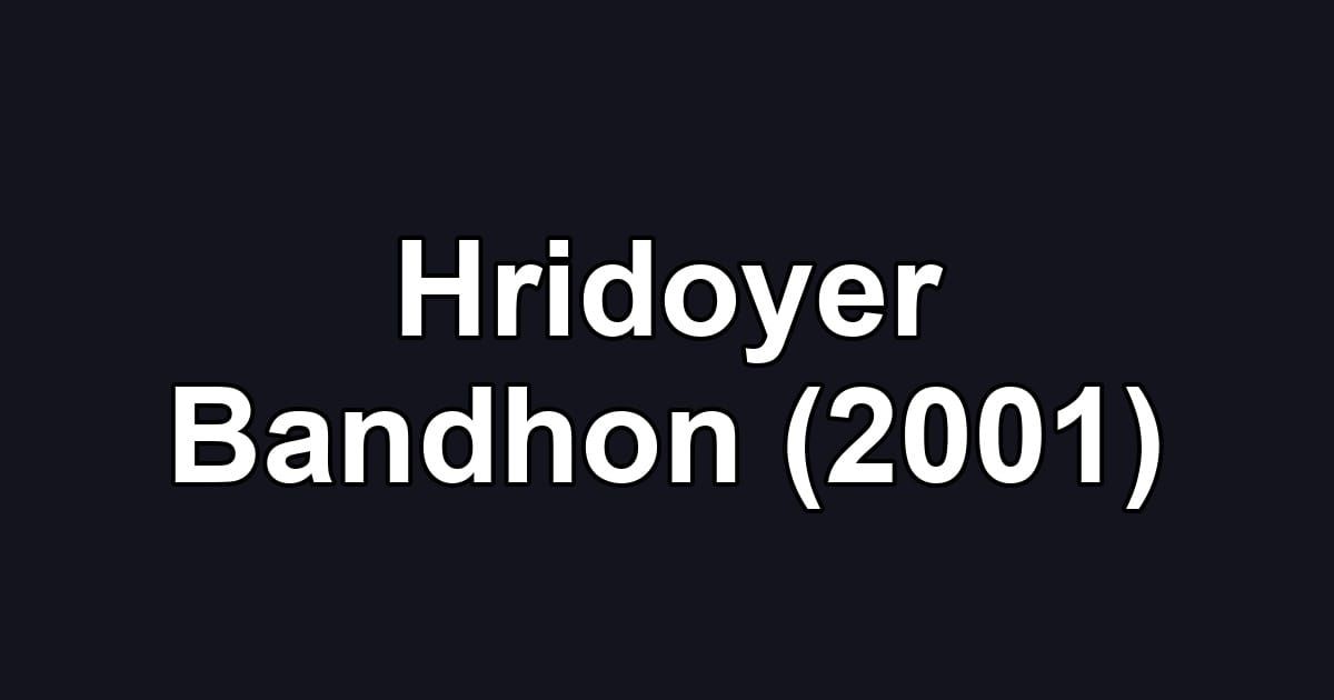 Hridoyer Bandhon (2001)