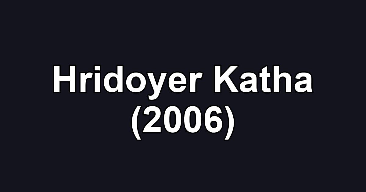 Hridoyer Katha (2006)