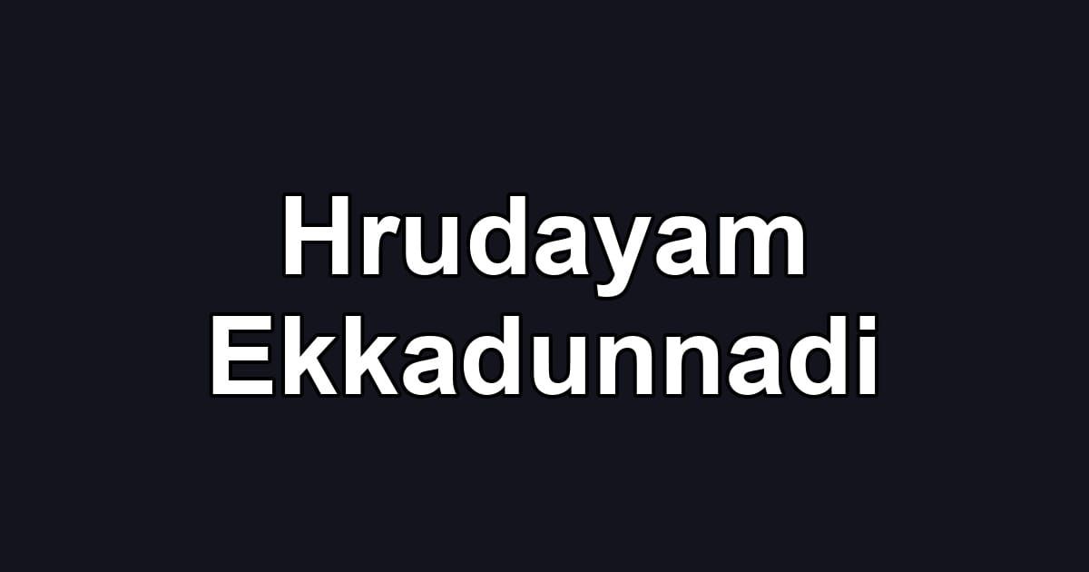 Hrudayam Ekkadunnadi