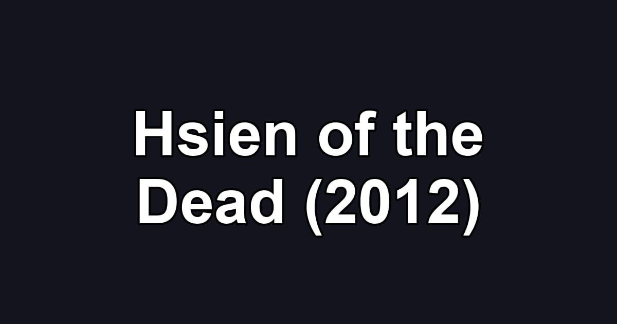Hsien of the Dead (2012)
