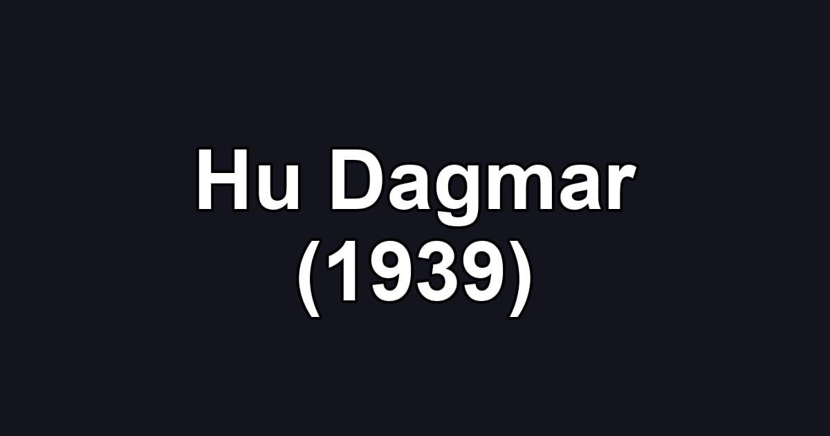 Hu Dagmar (1939)