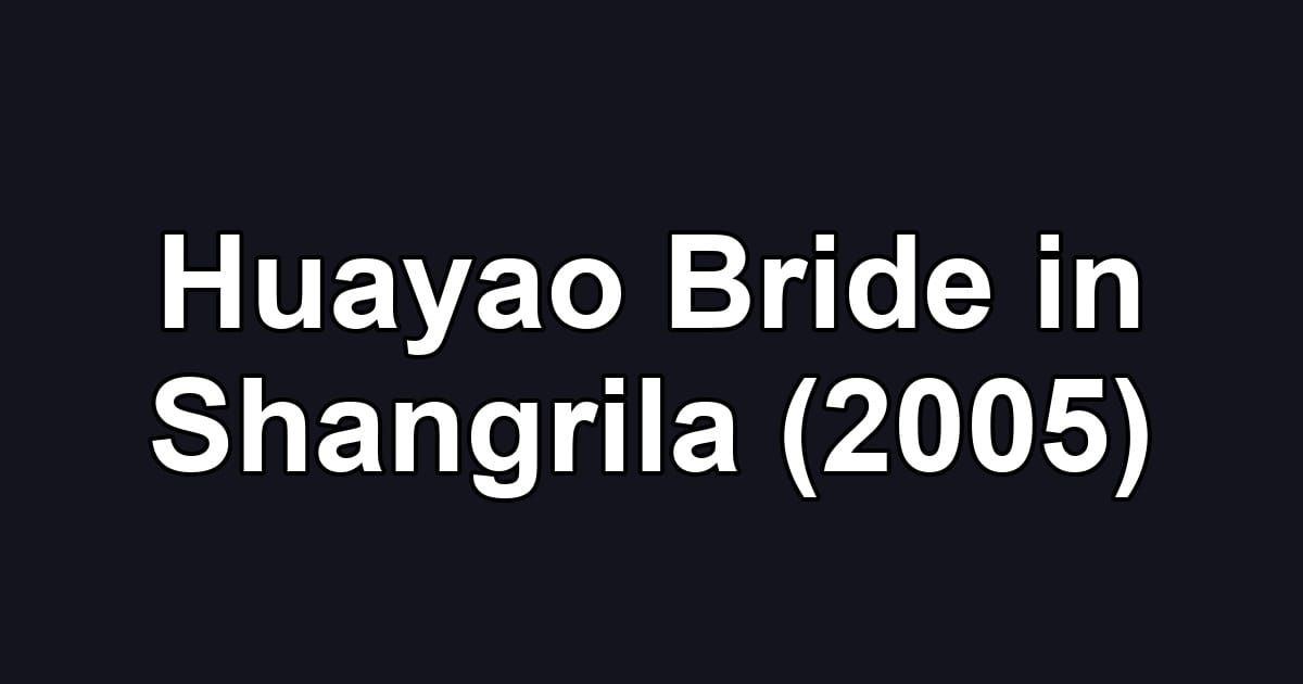 Huayao Bride in Shangrila (2005)