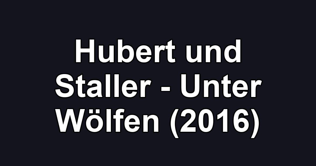 Hubert und Staller - Unter Wölfen (2016)
