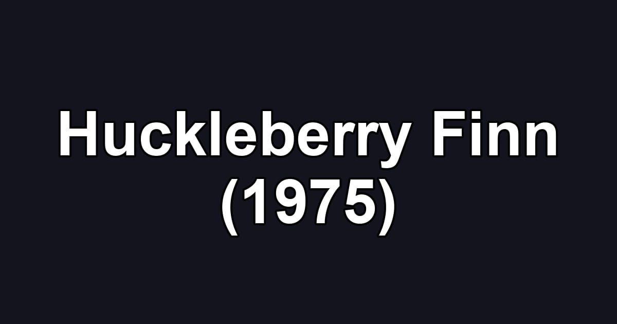 Huckleberry Finn (1975)