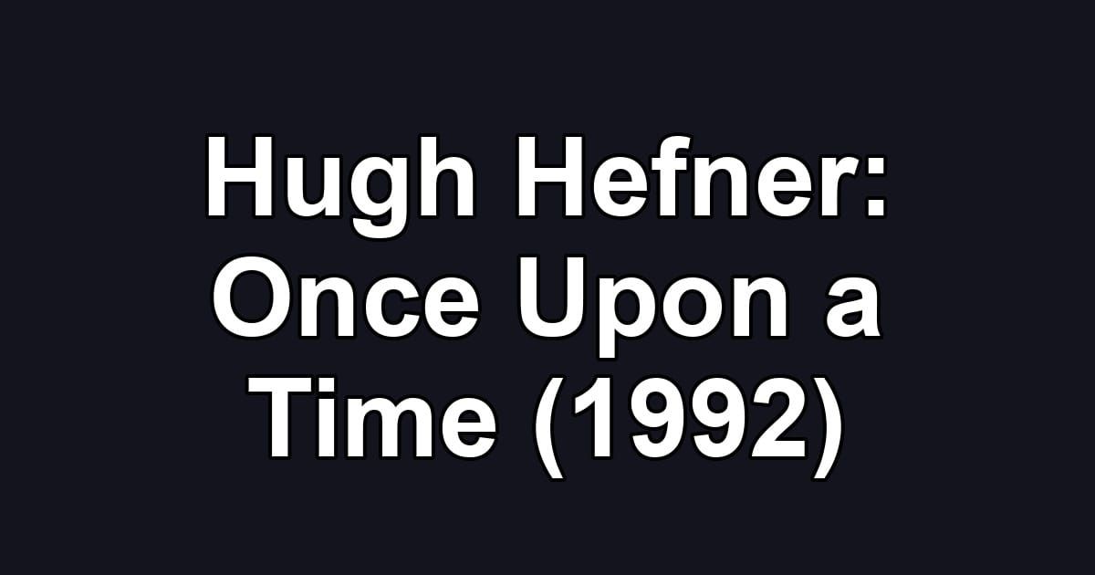 Hugh Hefner: Once Upon a Time (1992)