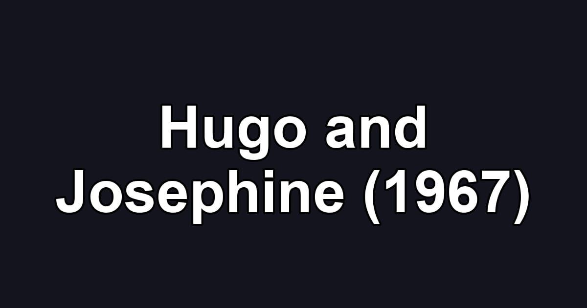 Hugo and Josephine (1967)
