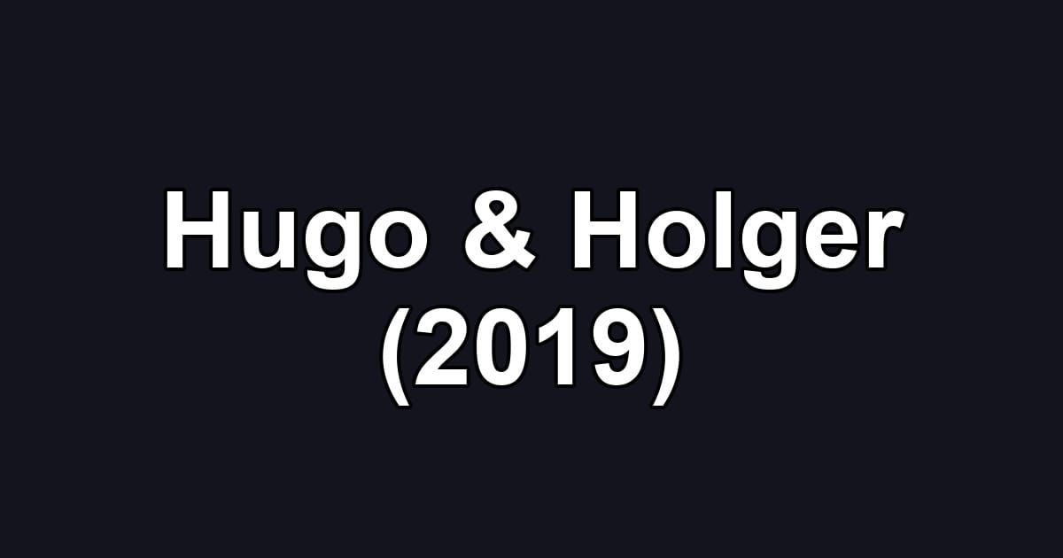 Hugo & Holger (2019)