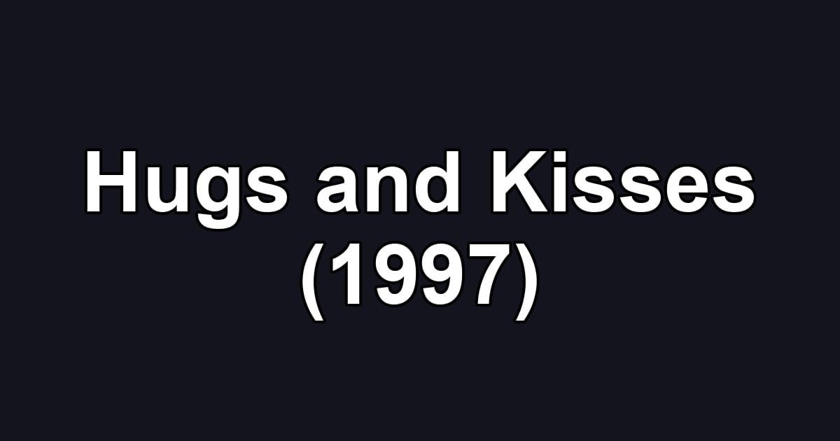 Hugs and Kisses (1997)