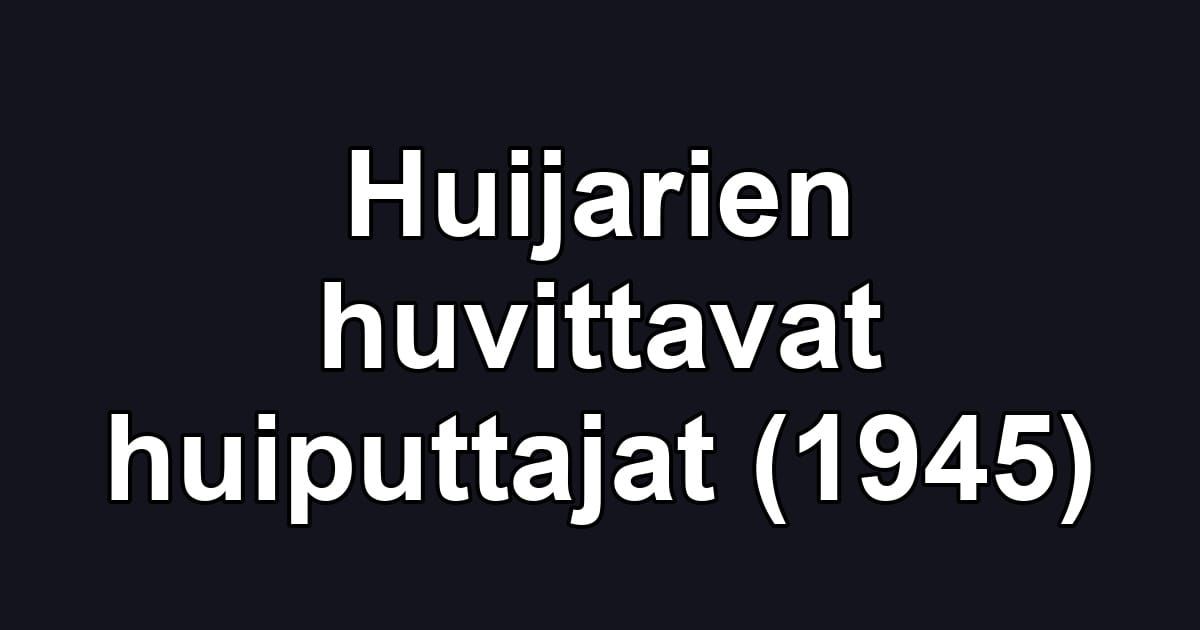 Huijarien huvittavat huiputtajat (1945)