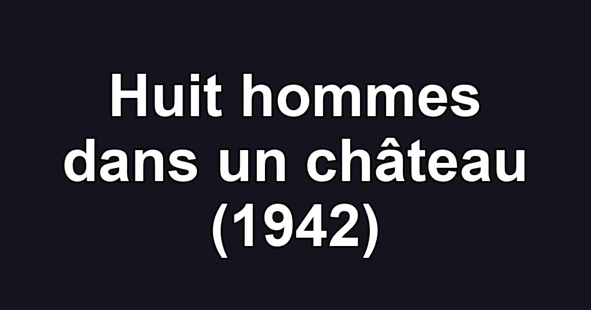 Huit hommes dans un château (1942)