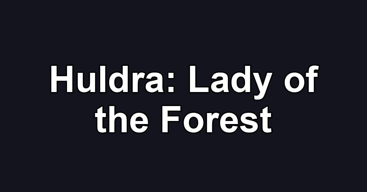 Huldra: Lady of the Forest
