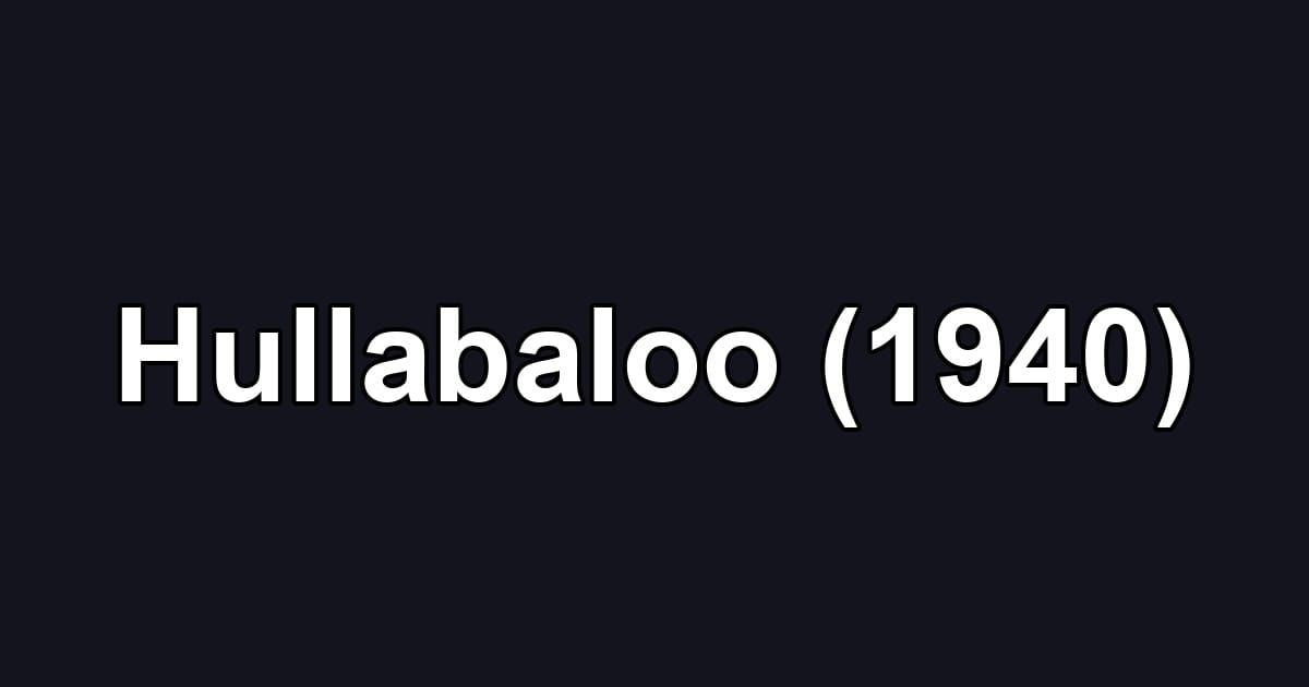 Hullabaloo (1940)