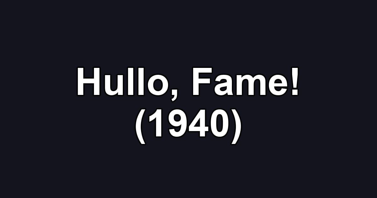 Hullo, Fame! (1940)