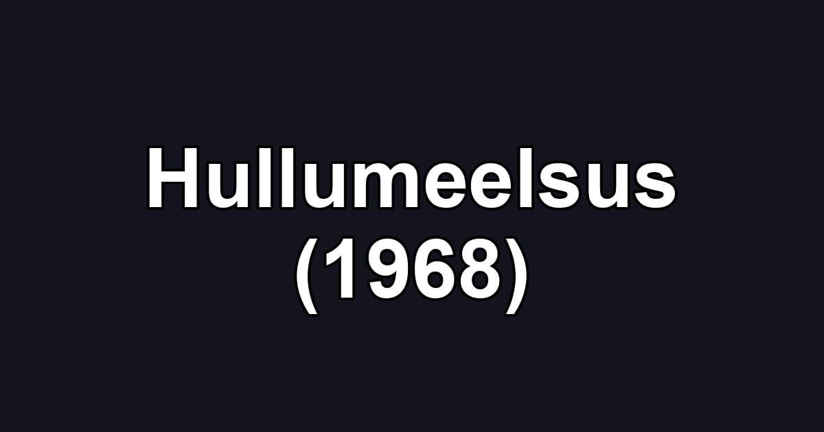 Hullumeelsus (1968)
