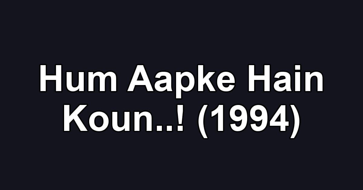 Hum Aapke Hain Koun..! (1994)