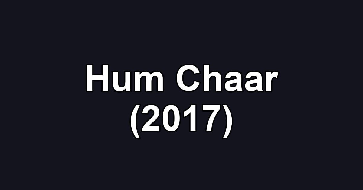 Hum Chaar (2017)